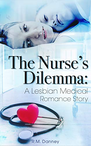 The Nurses Dilemma A Lesbian Medical Romance Story Heart The Nurse Book 1 Craveromance